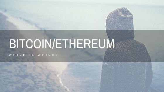 BITCOIN VERSUS ETHEREUM, WHICH IS WHICH?